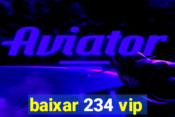 baixar 234 vip